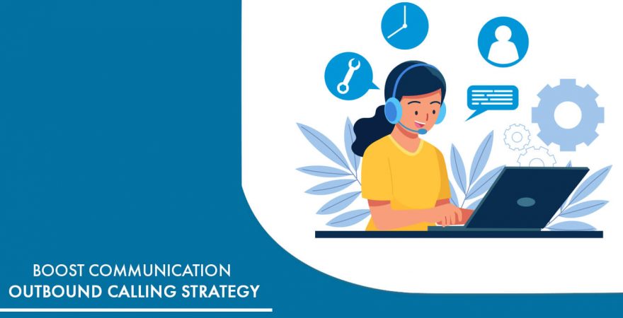Boost Communication Outbound Calling Strategy
